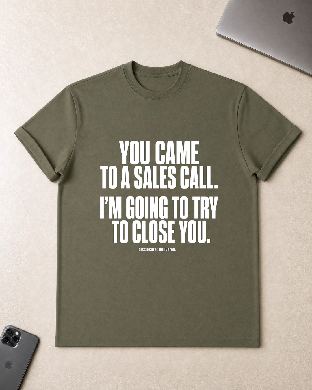 You Came to a Sales Call. I'm Going to Try to Close You. T-Shirt