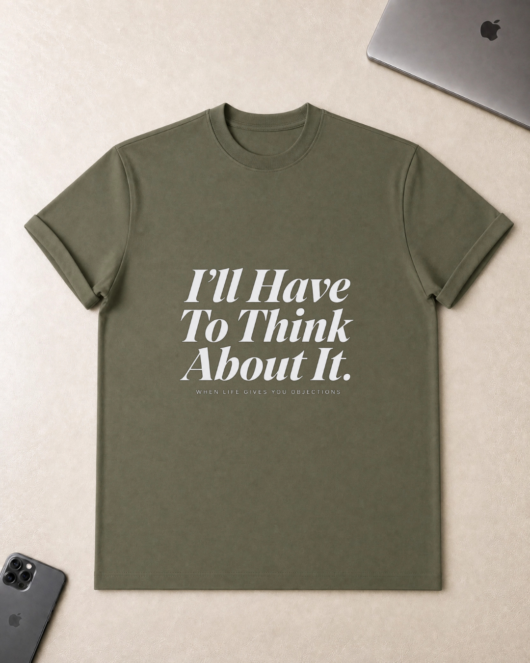 I’ll Have To Think About It T-Shirt