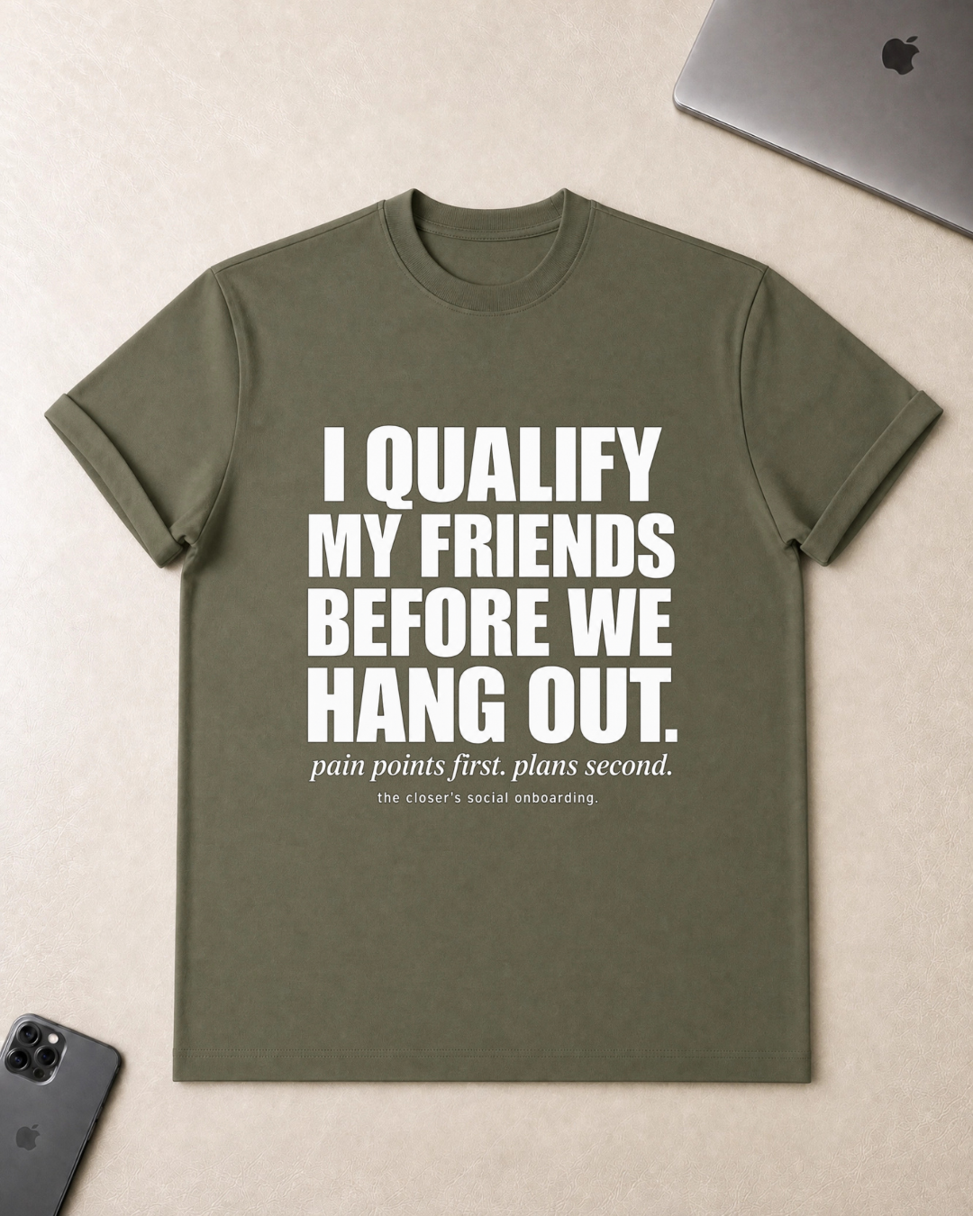 I Qualify My Friends Before We Hang Out T-Shirt