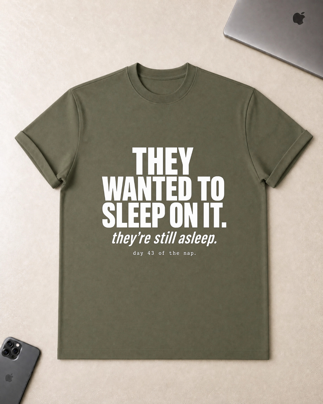 They Wanted to Sleep On It T-Shirt
