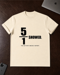 5 of 1 Showed T-Shirt