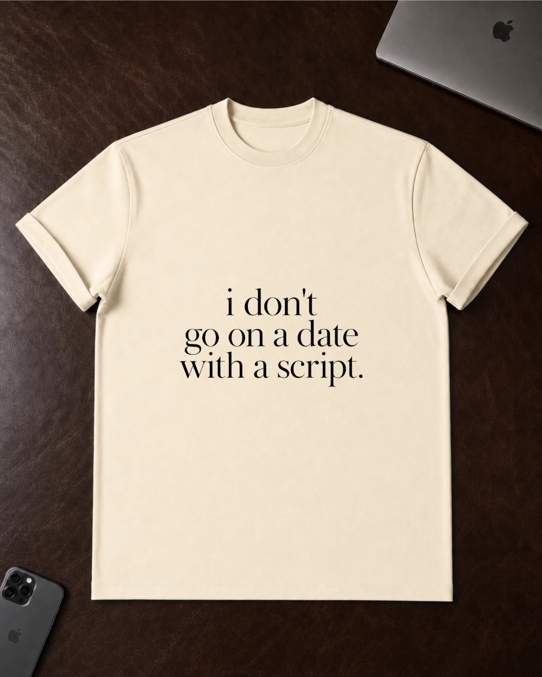 I Don't Go On A Date T-Shirt