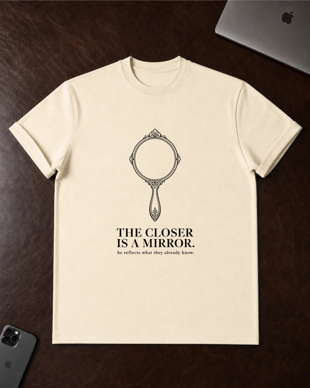 The Closer Is A Mirror T-Shirt