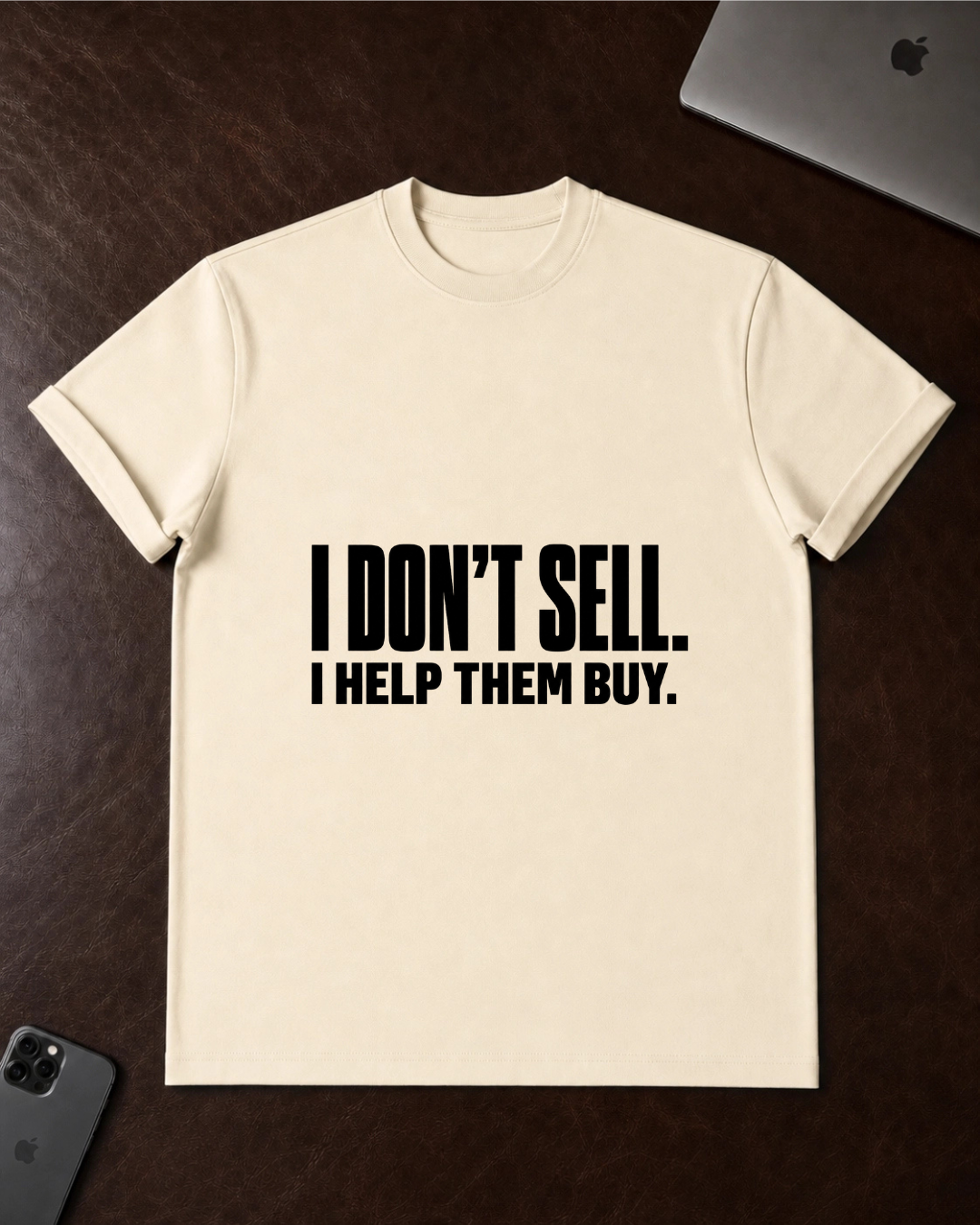 I Don't Sell. I Help Them Buy. T-Shirt