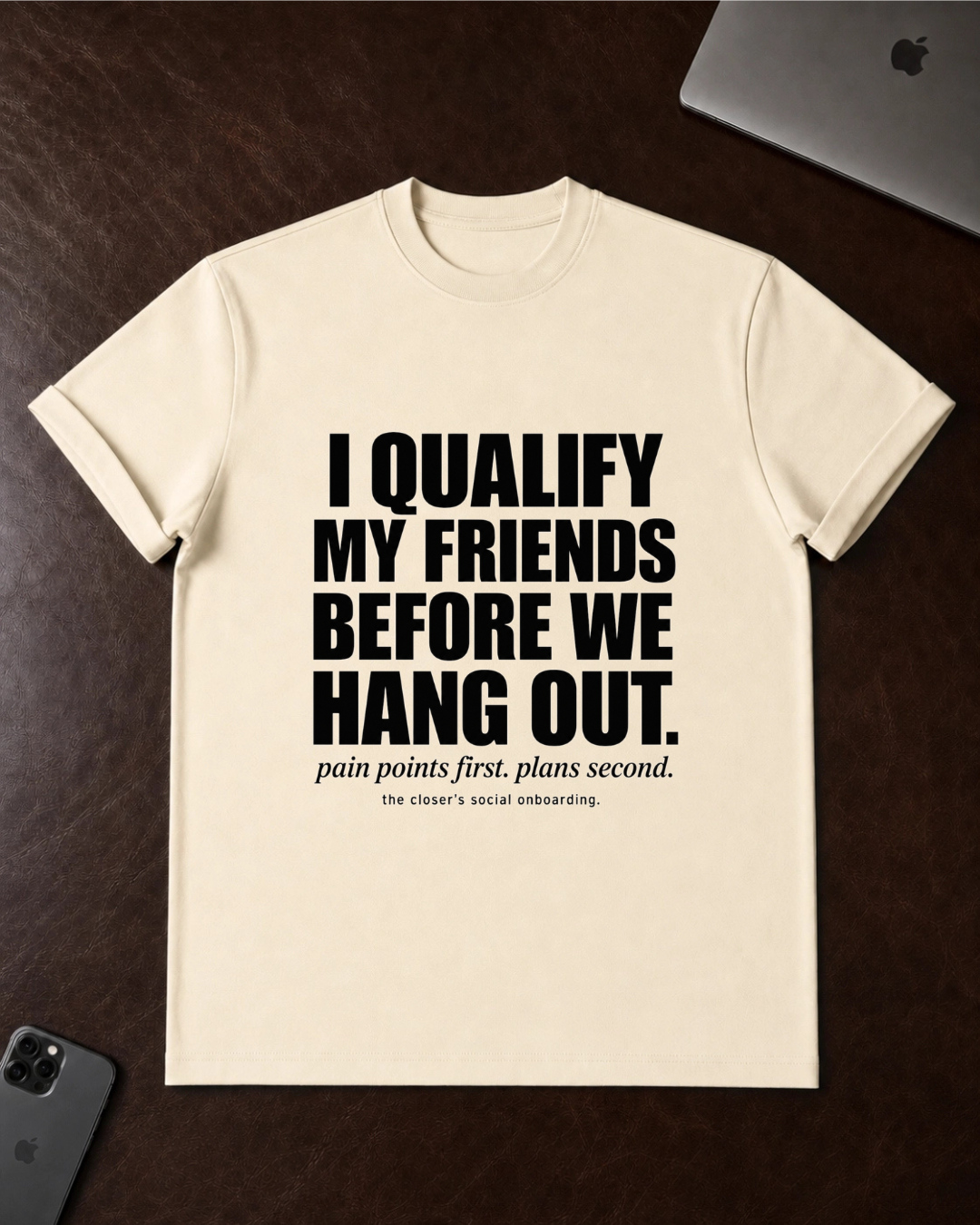 I Qualify My Friends Before We Hang Out T-Shirt