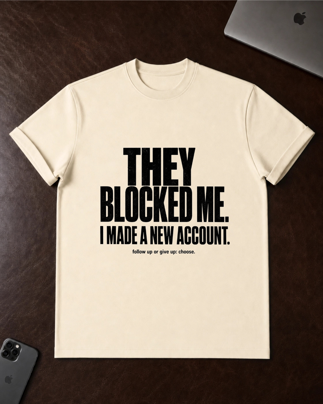 They Blocked Me T-Shirt