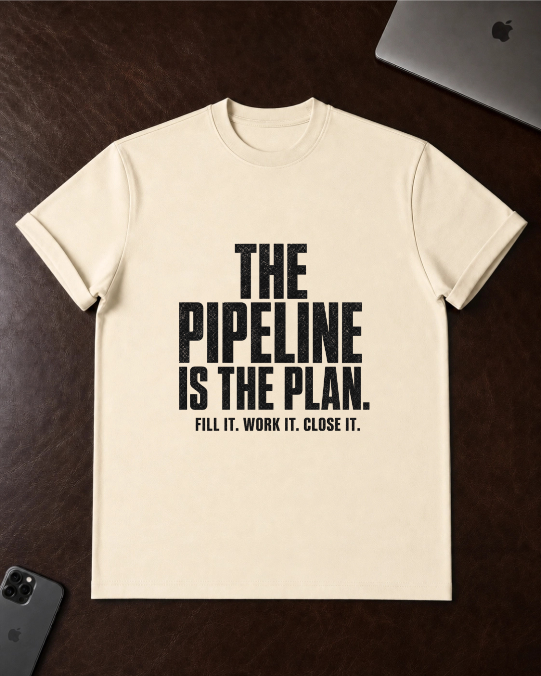 The Pipeline Is The Plan T-Shirt