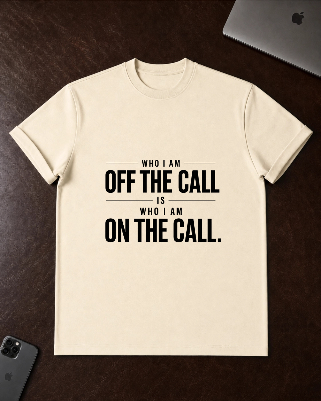 "Who I Am Off The Call Is Who I Am On The Call" T-Shirt