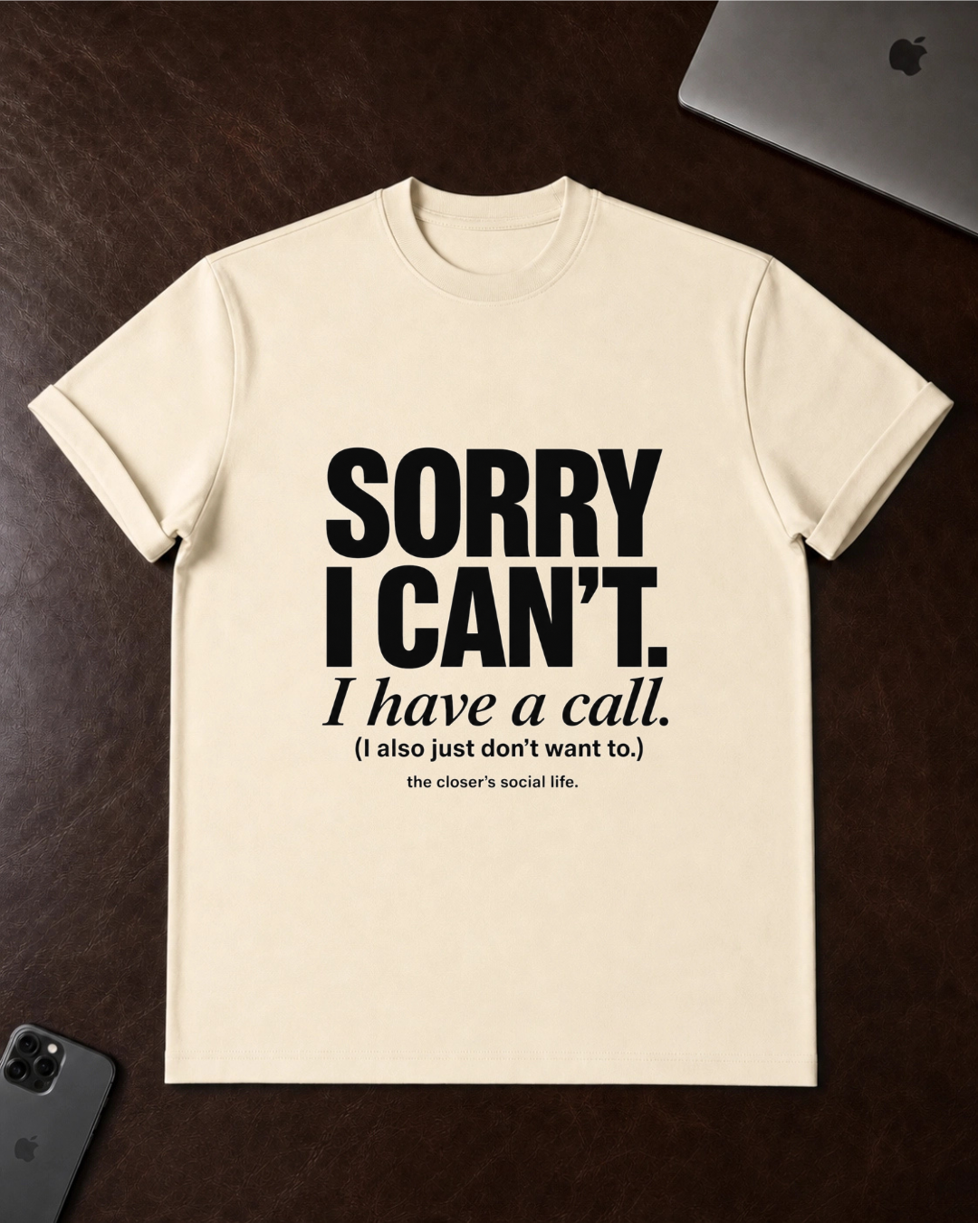 Sorry I Can’t T-Shirt