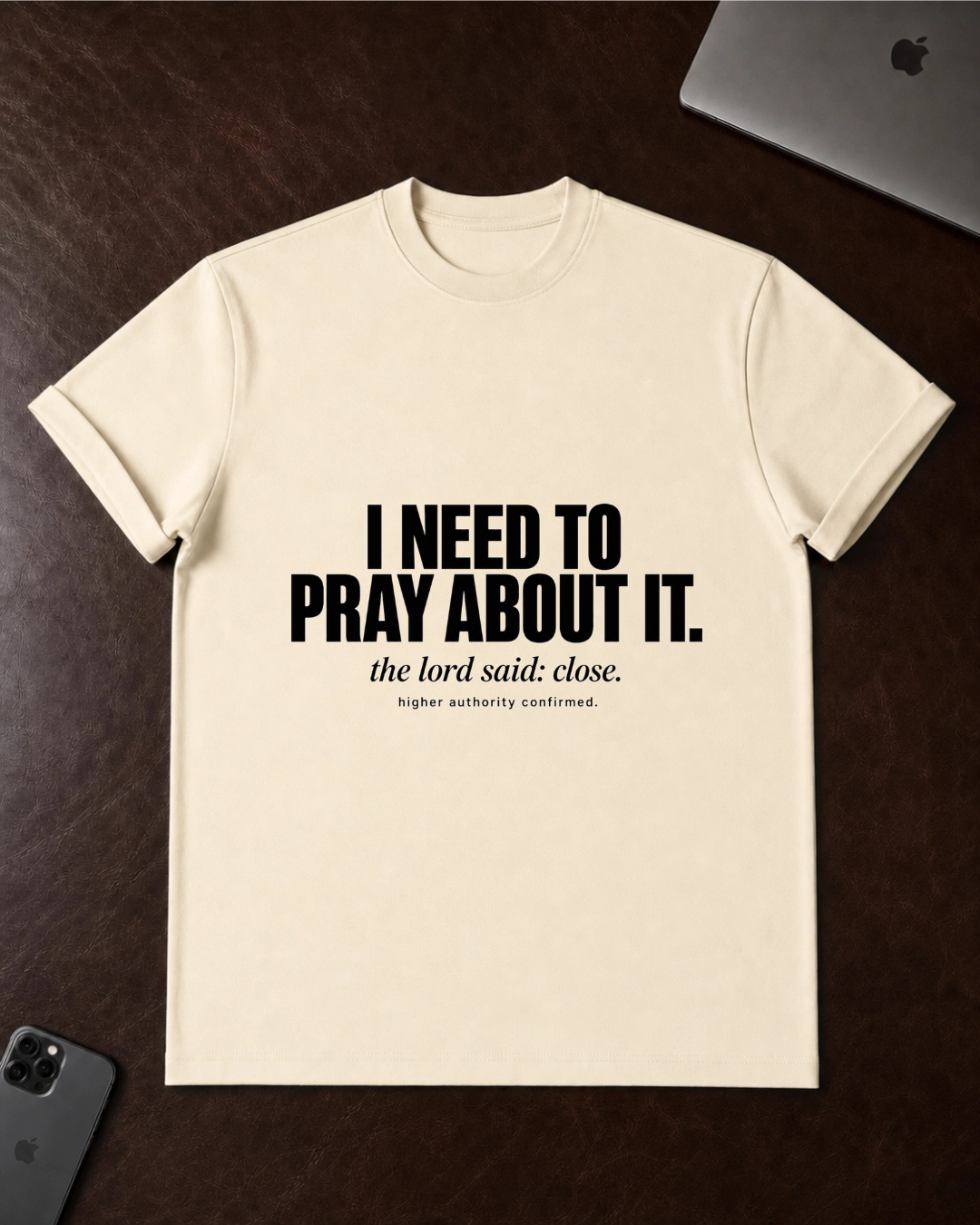 I Need to Pray About It T-Shirt