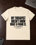 My Therapist Doesn’t Know T-Shirt