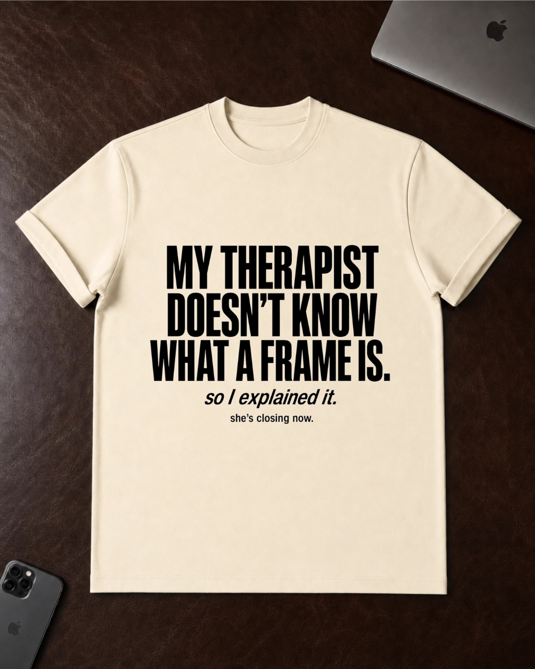 My Therapist Doesn’t Know T-Shirt