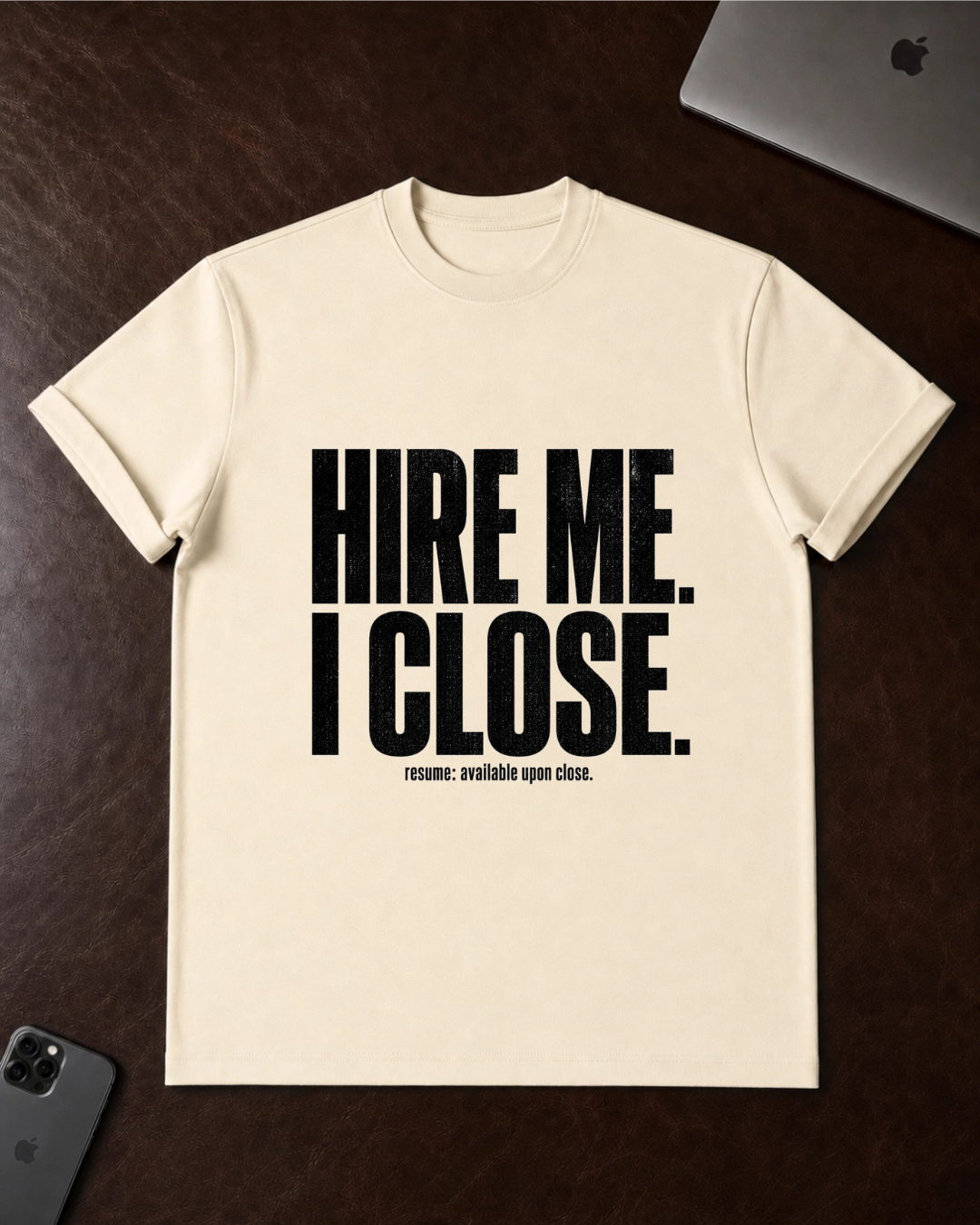 Hire Me I Close T-Shirt