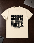 Scripts Are Training Wheels T-Shirt