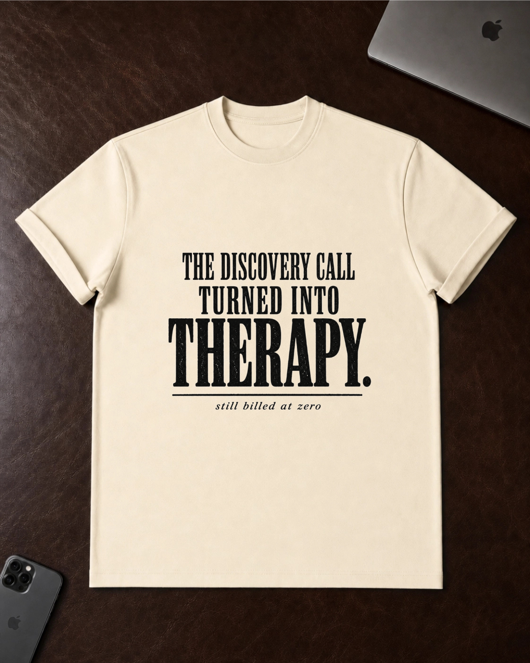 The Discovery Call Turned Into Therapy T‑Shirt