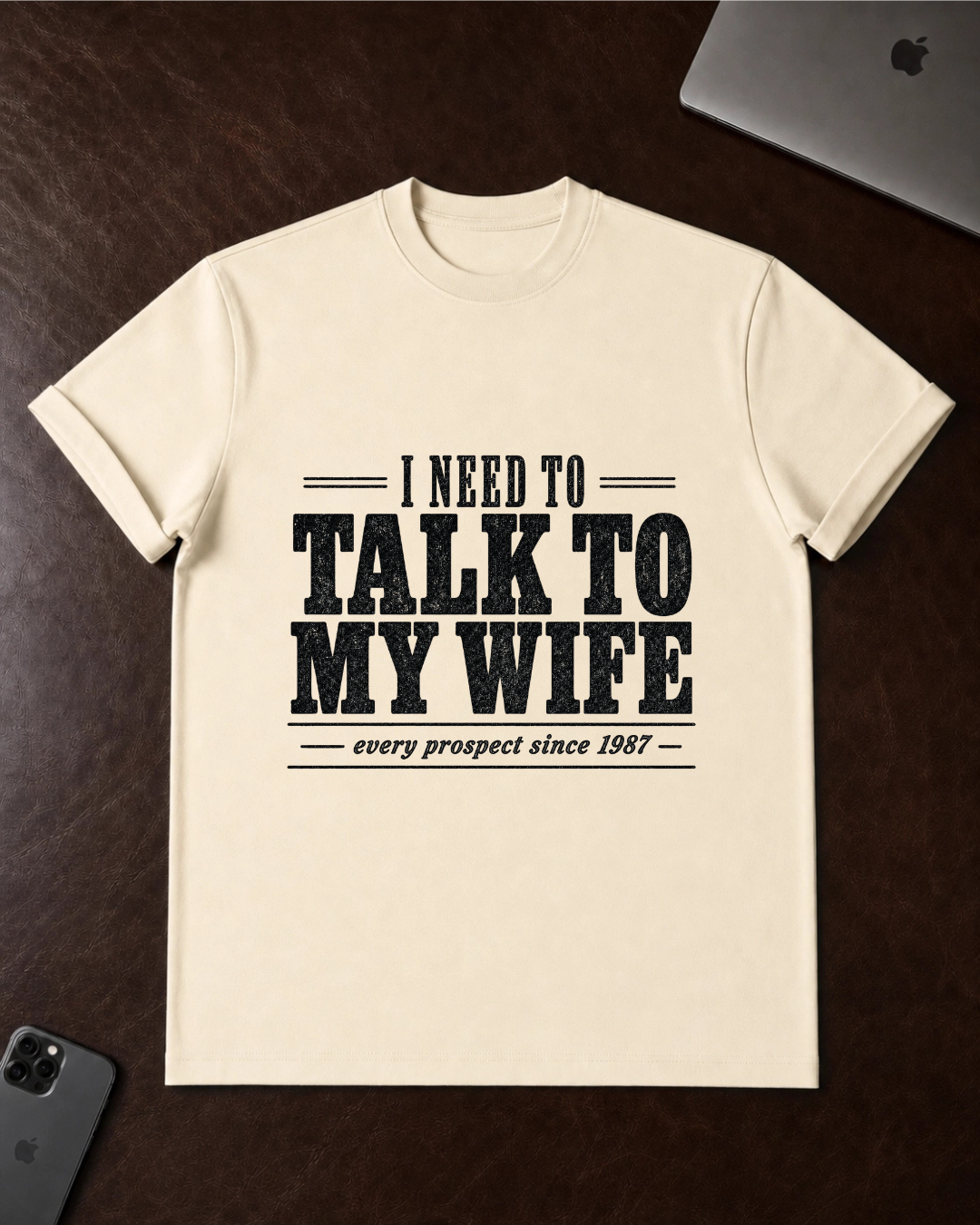 I Need to Talk to My Wife T-Shirt