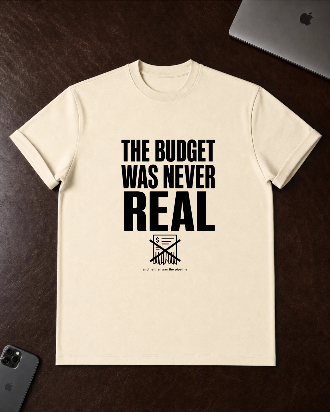 The Budget Was Never Real T-Shirt