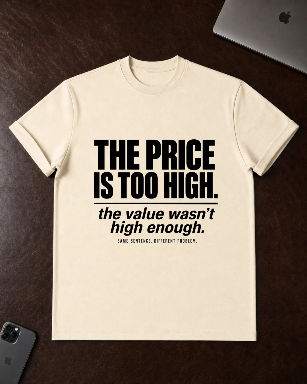 THE PRICE IS TOO HIGH T-Shirt