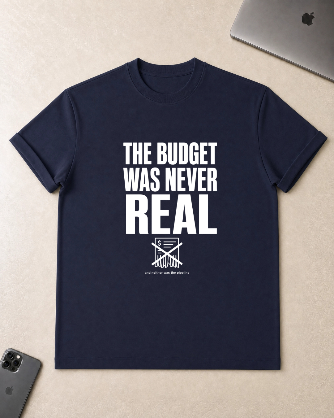 The Budget Was Never Real T-Shirt