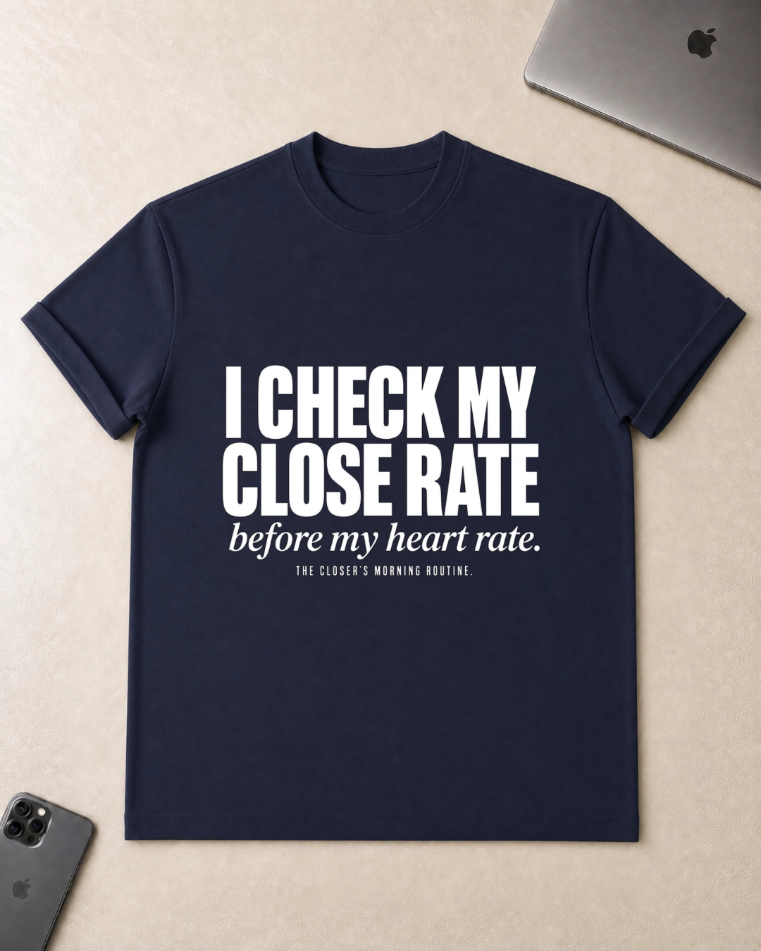 I Check My Close Rate T-Shirt