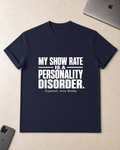 My Show Rate Is A Personality Disorder T-Shirt