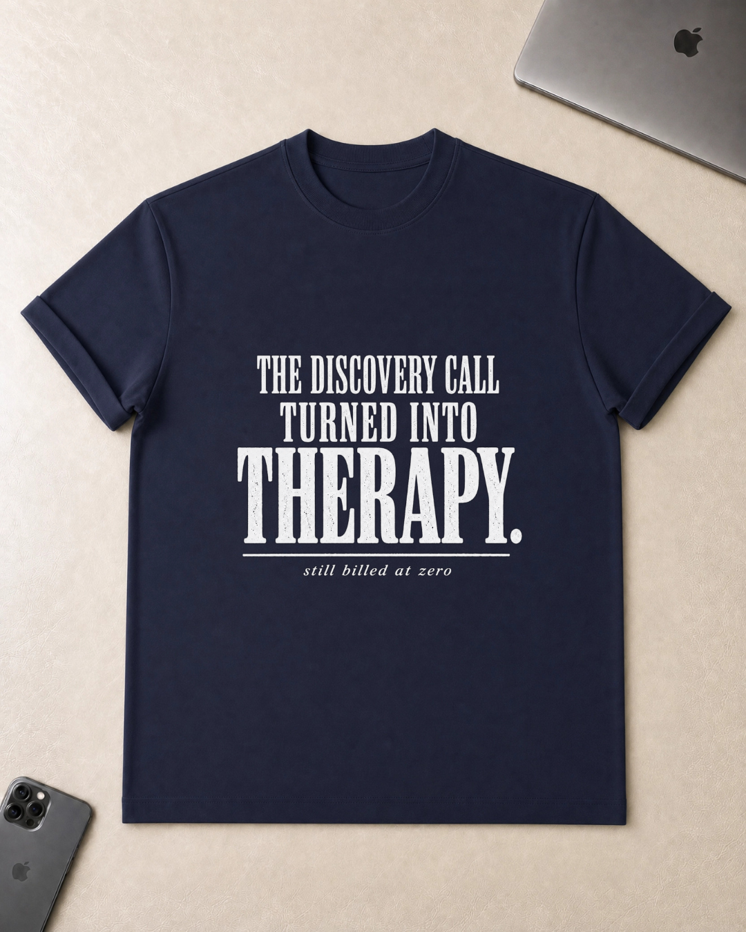 The Discovery Call Turned Into Therapy T‑Shirt