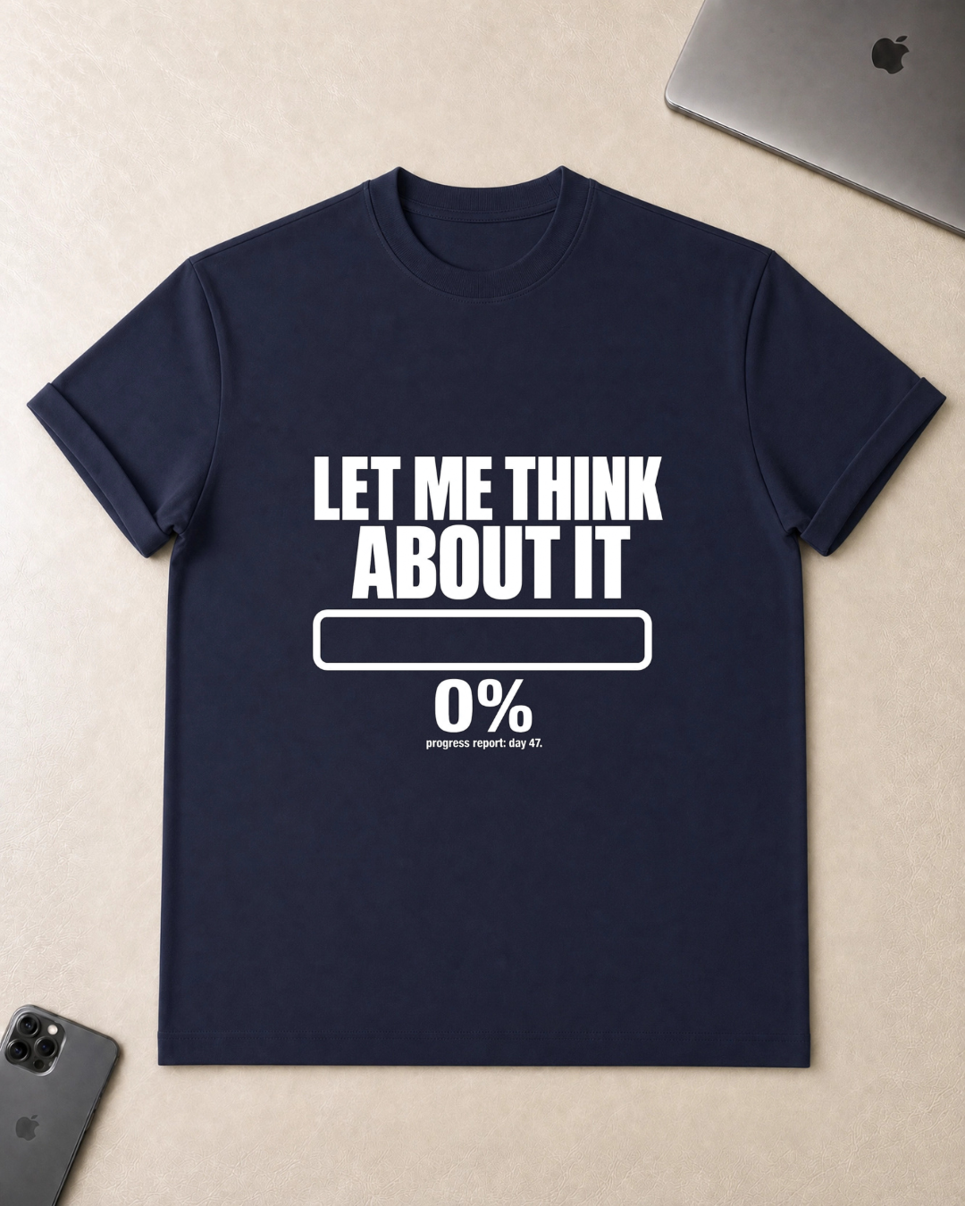 Let Me Think About It T‑Shirt