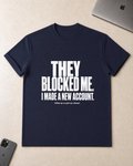 They Blocked Me T-Shirt