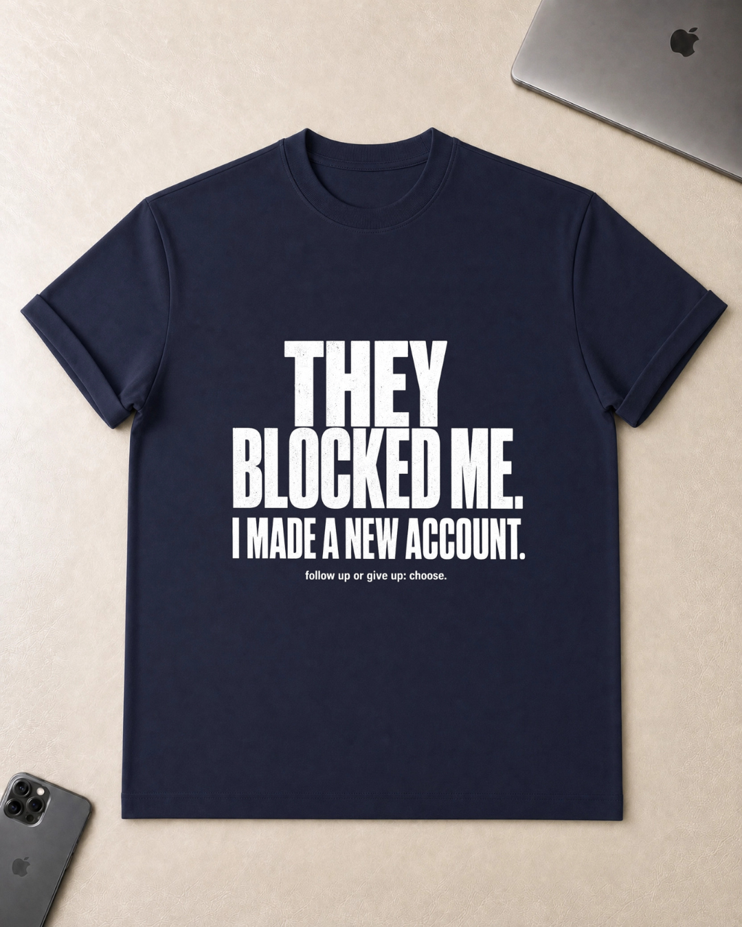 They Blocked Me T-Shirt