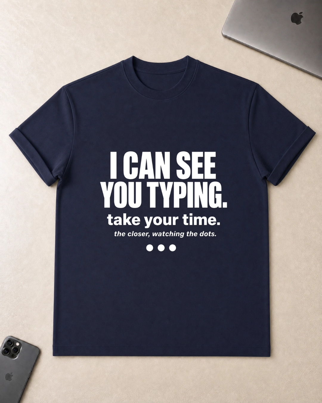 I Can See You Typing T-Shirt