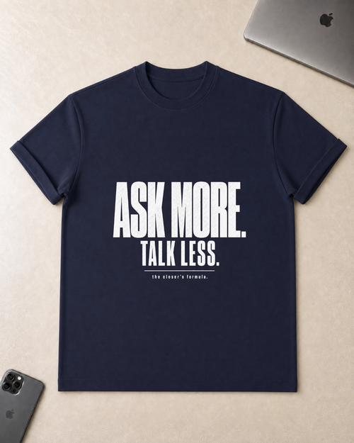 Ask More. Talk Less. T-Shirt