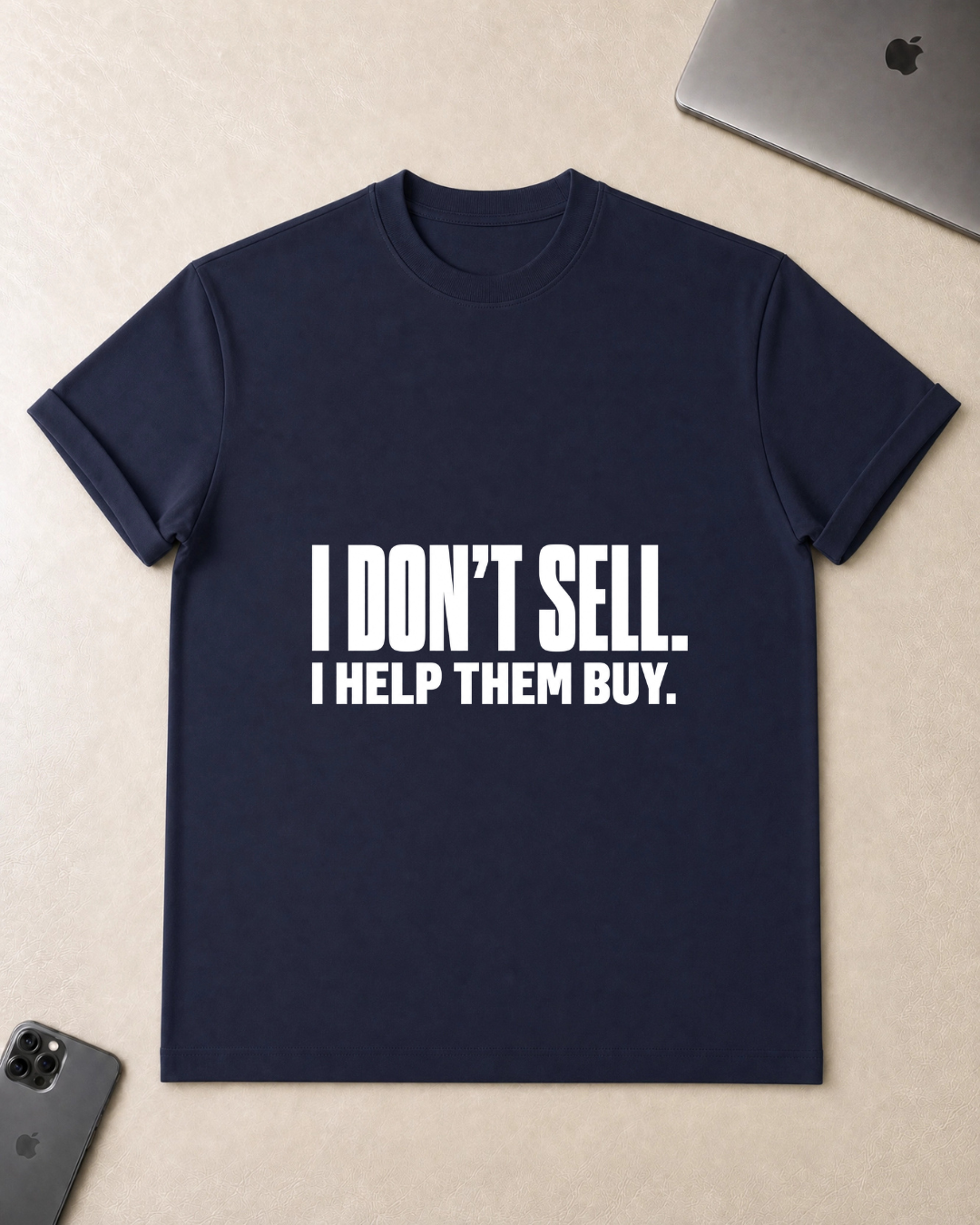 I Don't Sell. I Help Them Buy. T-Shirt