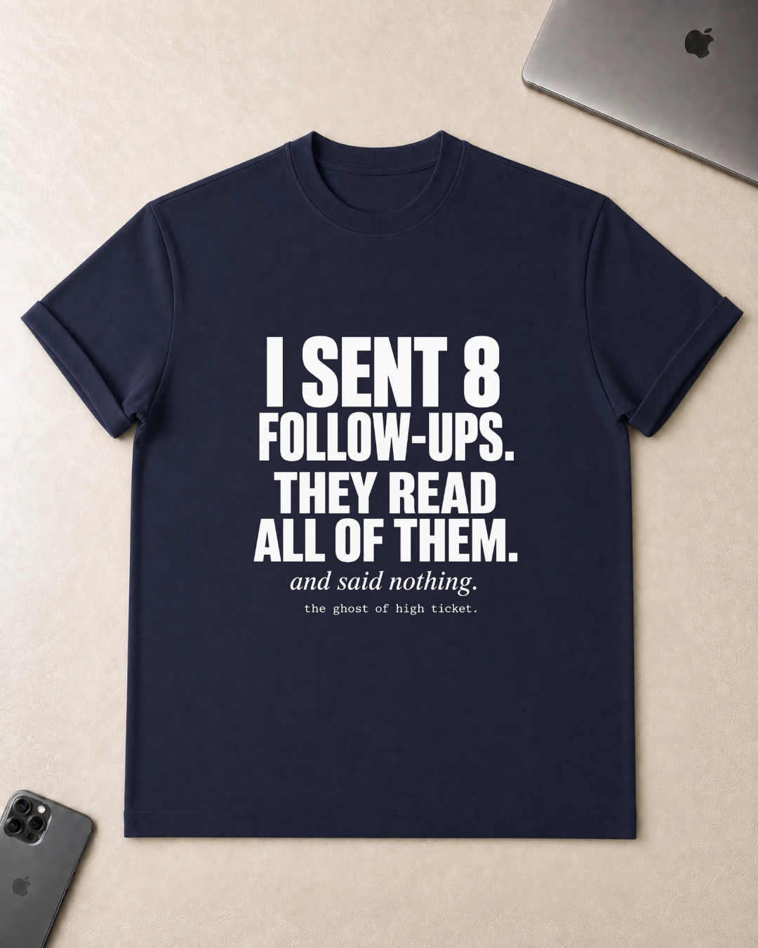 I Sent 8 Follow-Ups T-Shirt