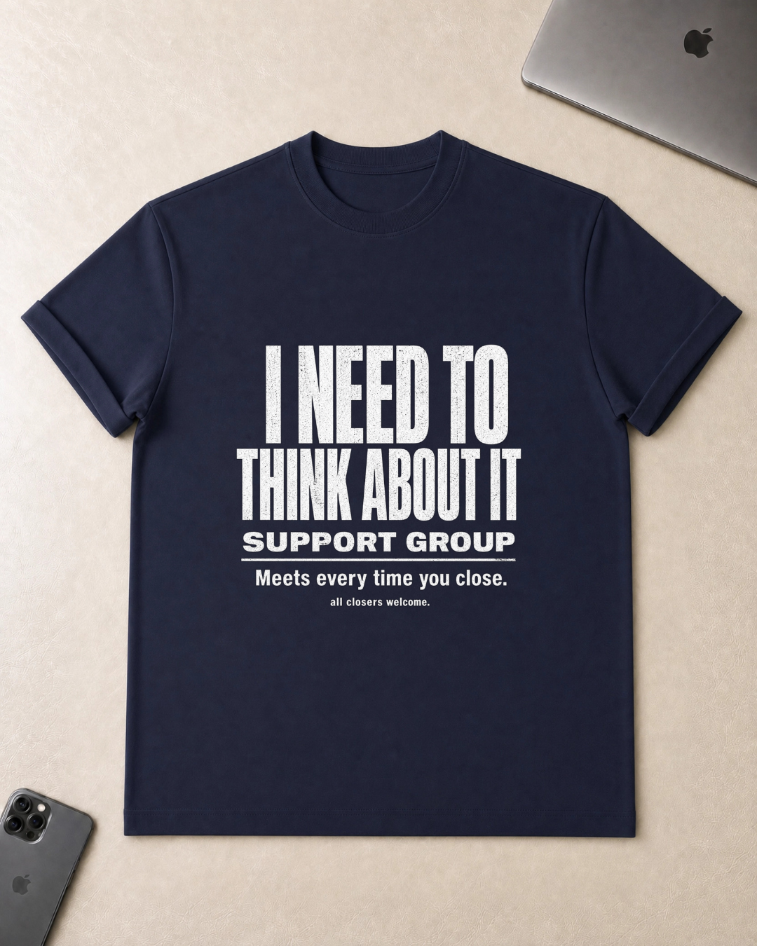 I Need To Think About It T‑Shirt