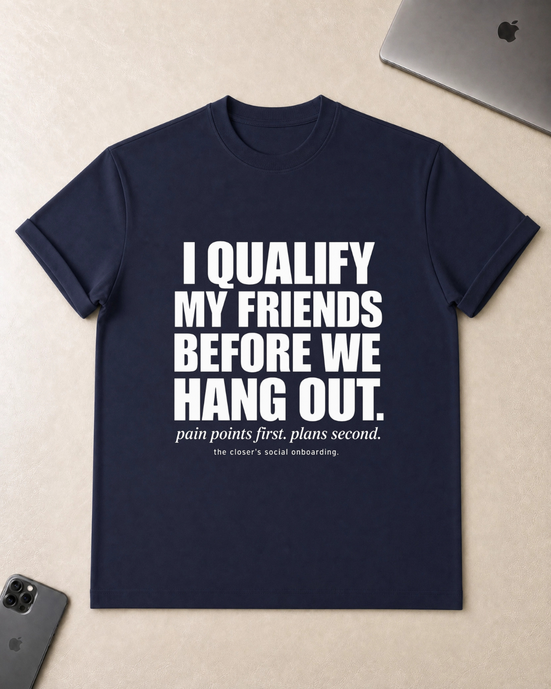 I Qualify My Friends Before We Hang Out T-Shirt