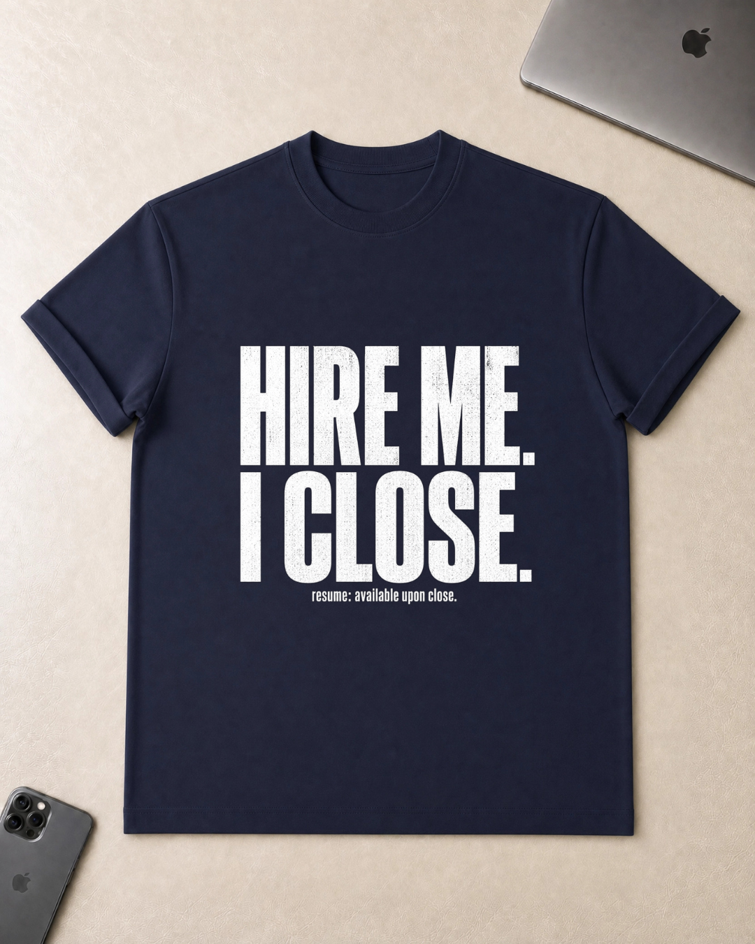 Hire Me I Close T-Shirt