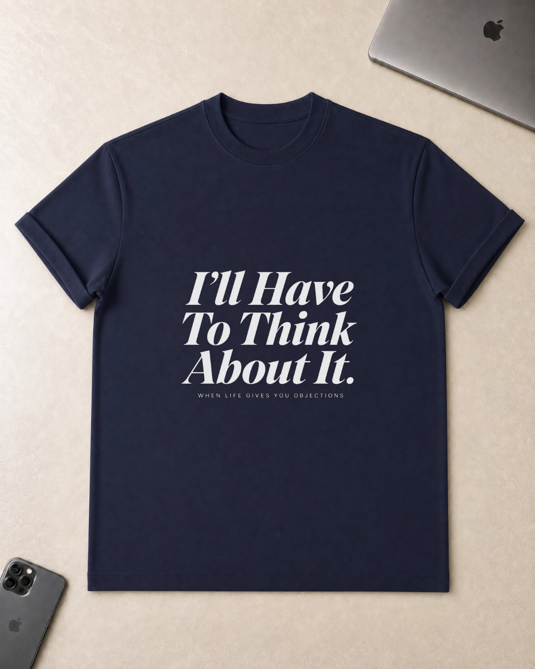 I’ll Have To Think About It T-Shirt