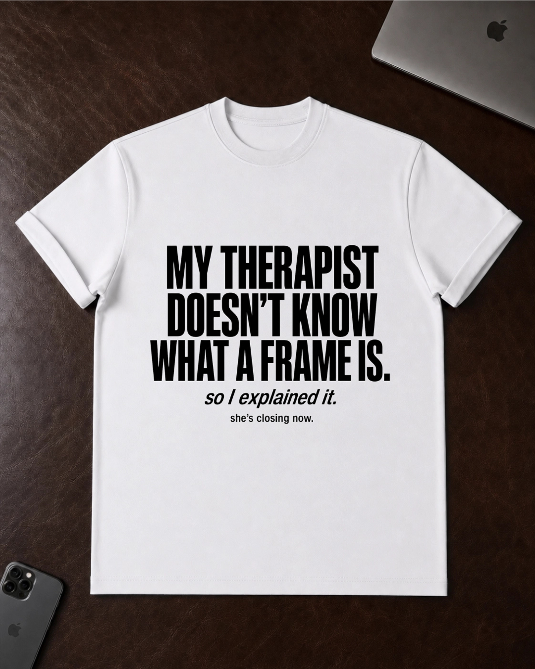My Therapist Doesn’t Know T-Shirt