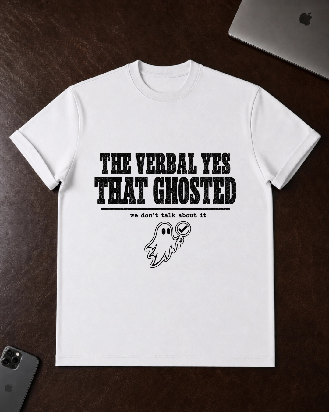 The Verbal Yes That Ghosted T-Shirt