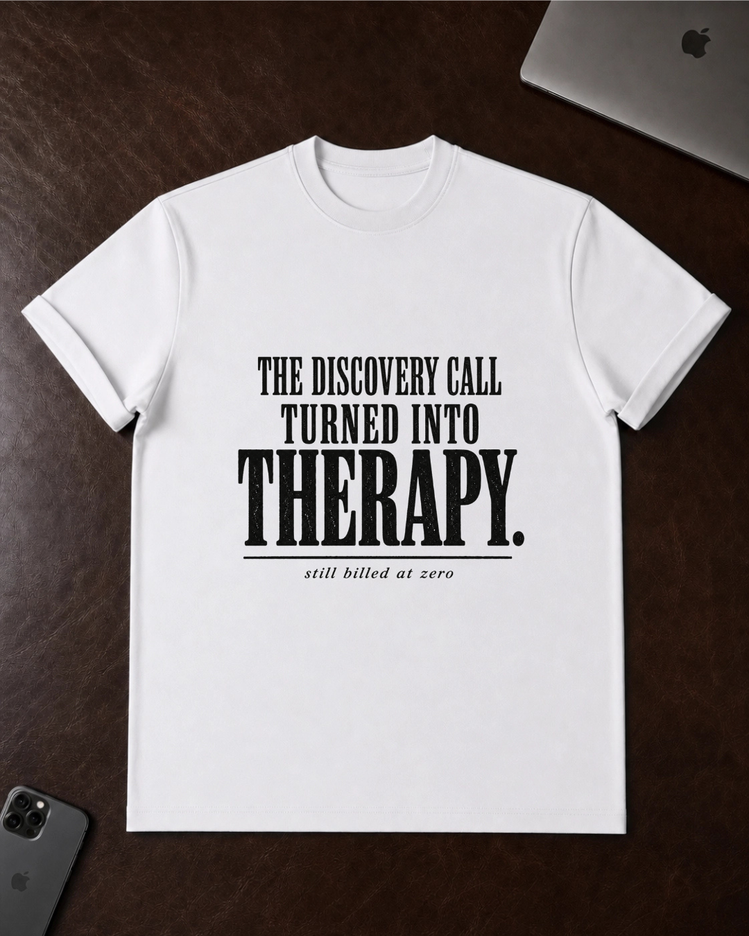 The Discovery Call Turned Into Therapy T‑Shirt