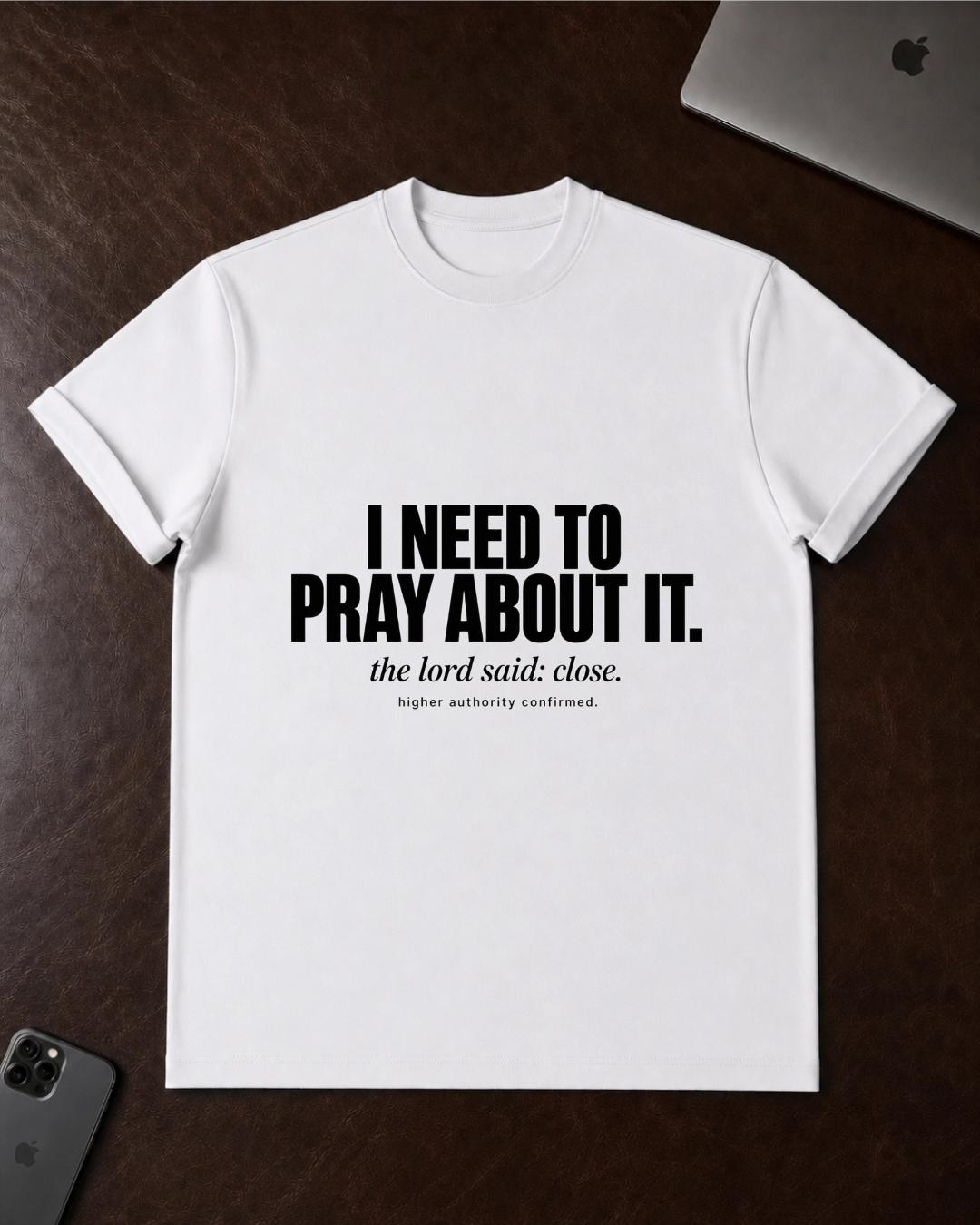 I Need to Pray About It T-Shirt