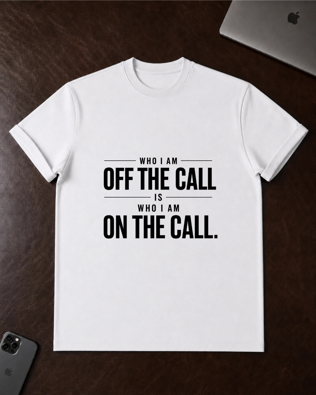"Who I Am Off The Call Is Who I Am On The Call" T-Shirt