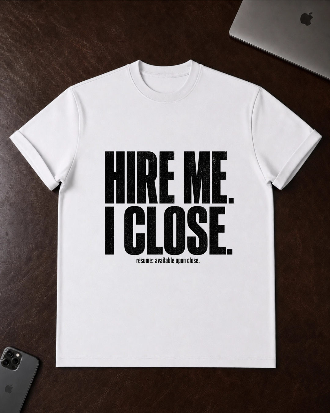 Hire Me I Close T-Shirt