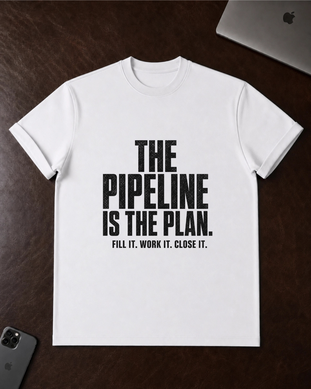 The Pipeline Is The Plan T-Shirt