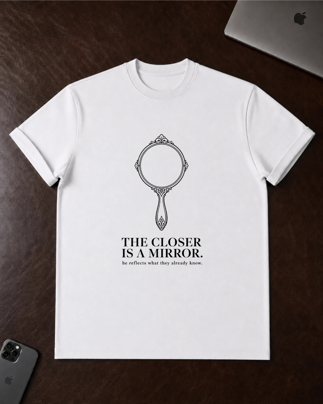 The Closer Is A Mirror T-Shirt