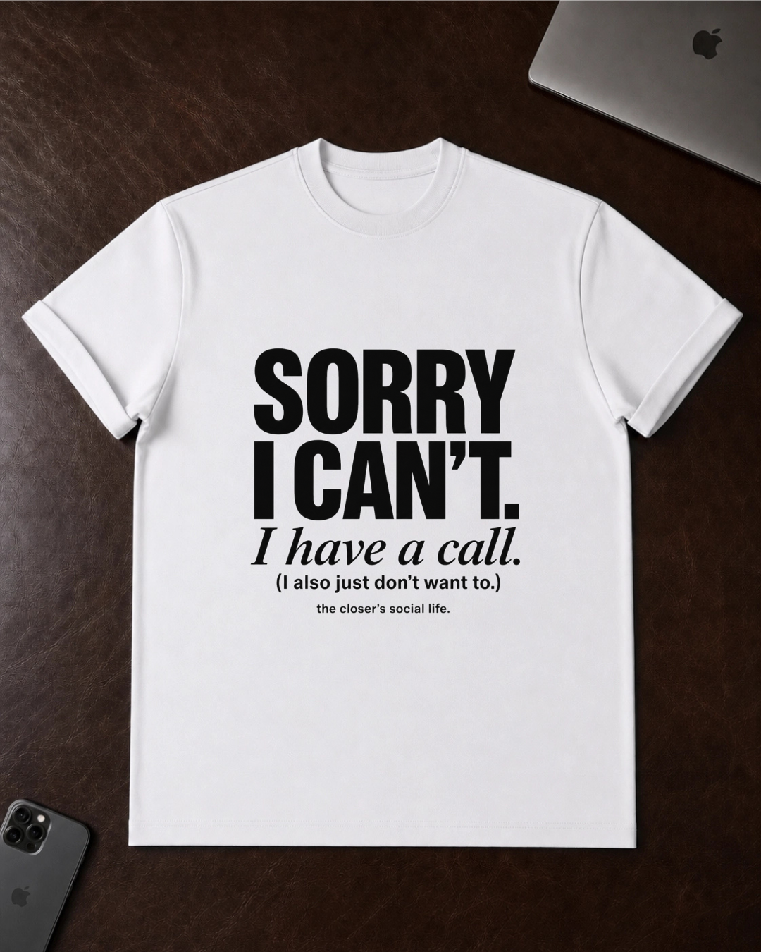 Sorry I Can’t T-Shirt