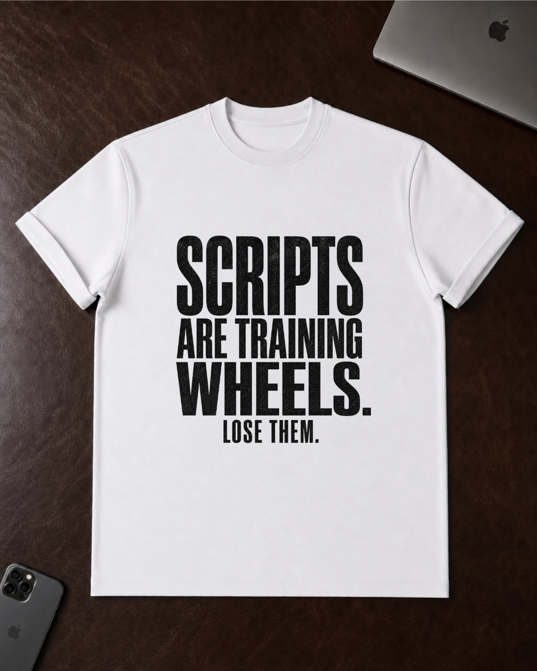 Scripts Are Training Wheels T-Shirt