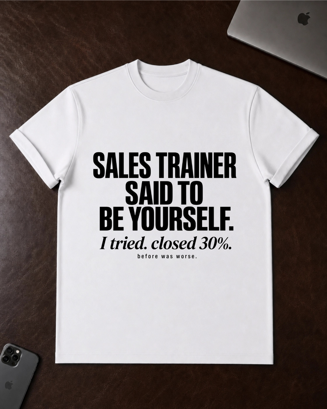Sales Trainer Said to Be Yourself. T-Shirt