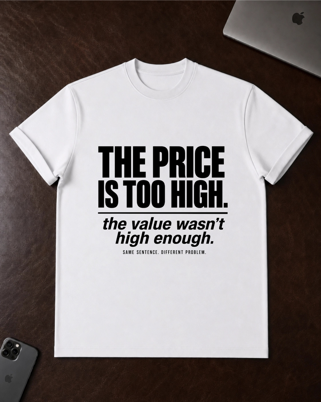 THE PRICE IS TOO HIGH T-Shirt